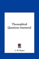 Theosophical Questions Answered 1162896302 Book Cover