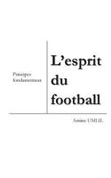 L'esprit du football: Principes fondamentaux 2810627460 Book Cover
