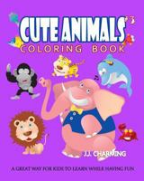 Cute Animals Coloring Book Vol.3: The Coloring Book for Beginner with Fun, and Relaxing Coloring Pages, Crafts for Children 1985261642 Book Cover