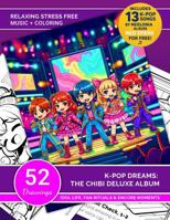 K-Pop Dreams: The Chibi Deluxe Album: A K-Pop Coloring Journey with 52 Chibi Idols and Free Music by Neolonia 1965953093 Book Cover