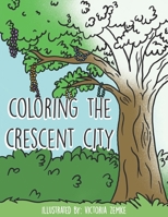 Coloring the Crescent City: A New Orleans Coloring Book B08F6R3WMH Book Cover