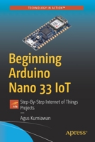 Beginning Arduino Nano 33 IoT : Step-By-Step Internet of Things Projects 1484264452 Book Cover