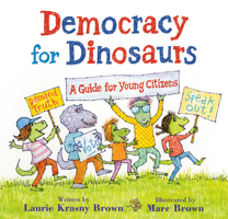 Democracy for Dinosaurs: A Guide for Young Citizens 0316534528 Book Cover