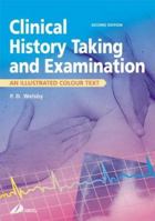 Clinical History Taking and Examination: An Illustrated Colour Text 0443043280 Book Cover