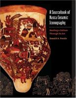 A Sourcebook of Nasca Ceramic Iconography: Reading a Culture through Its Art 1587298295 Book Cover