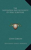 The Inspiration And Authority Of Holy Scripture 116275737X Book Cover