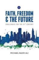 Faith, Freedom and the Future: Challenges for the 21st Century 1532600240 Book Cover