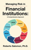 Managing Risk in Financial Institutions: A Comprehensive Approach 1662425996 Book Cover