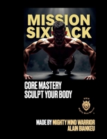 Mission Sixpack: Core Mastery; Sculpt Your Body 375833960X Book Cover