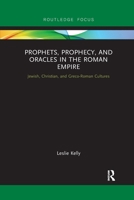 Prophets, Prophecy, and Oracles in the Roman Empire: Jewish, Christian, and Greco-Roman Cultures 036760728X Book Cover