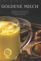 Goldene Milch: Dein Weg zu innerer Balance und Wohlbefinden. Mit Rezepten und Ritualen für jeden Tag. (German Edition) B0DWFQPT74 Book Cover