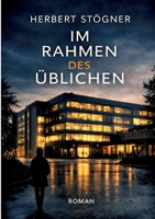 Im Rahmen des Üblichen: Ein erkenntnistheoretischer Kriminalroman (German Edition) 3695189320 Book Cover