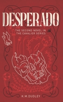 DESPERADO: The Second Novel In The CAVALIER Series 1720616434 Book Cover
