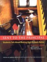 Sent to the Principal: Students Talk about Making High Schools Better 0976270617 Book Cover