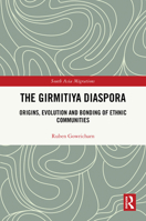 The Girmitiya Diaspora: Origins, Evolution and Bonding of Ethnic Communities (South Asia Migrations) 1041122675 Book Cover