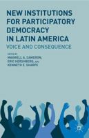 New Institutions for Participatory Democracy in Latin America: Voice and Consequence 1137485469 Book Cover