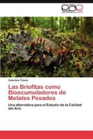 Las Briofitas Como Bioacumuladores de Metales Pesados 3659028649 Book Cover