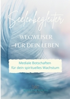 Seelenbegleiter: Wegweiser f?r dein Leben 3756237265 Book Cover