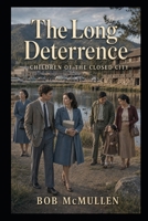 The Long Deterrence: Children of the Closed City (The Jemez Legacy) B0HJ6GKGP9 Book Cover