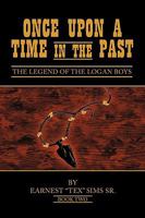 Once Upon a Time in the Past: Book II: The Legend of the Logan Boys 1452002622 Book Cover