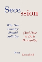Secession : Why Our Country Should Split up (and How to Do It Peacefully) 0063567296 Book Cover