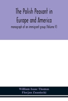 The Polish peasant in Europe and America; monograph of an immigrant group (Volume V) 9354152678 Book Cover