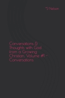 Conversations & Thoughts with God from a Growing Christian, Volume #1 - Conversations: Conversations & Thoughts 109549631X Book Cover