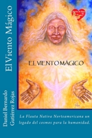 El Viento Magico: La Flauta Nativa Norteamericana un camino hacia el interior 1535596368 Book Cover