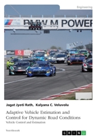 Adaptive Vehicle Estimation and Control for Dynamic Road Conditions: Vehicle Control and Estimation 3346307182 Book Cover