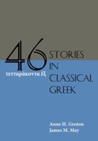 Forty-Six Stories in Classical Greek 1585106313 Book Cover