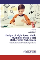 Design of High Speed Vedic Multiplier Using Vedic Mathematic Techniques: Vedic Mathematics & Vedic Multiplier Sutras 6200475830 Book Cover