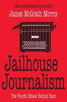 Jailhouse Journalism: The Fourth Estate Behind Bars 0765808919 Book Cover