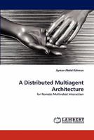 A Distributed Multiagent Architecture: for Remote Multirobot Interaction 3843375925 Book Cover