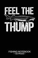 Feel The Thump Fishing Notebook 120 Pages: 6x 9'' Graph Paper 4x4 Squares per Inch Paperback White Sturgeon Fish-ing Freshwater Game Fly Journal Notes Day Planner Notepad Log-Book Paper Sheets School 1661903126 Book Cover