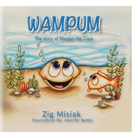 Wampum: The story of Shaylyn the Clam 1797484400 Book Cover