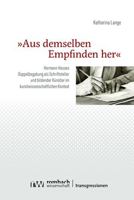 Aus Demselben Empfinden Her: Hermann Hesses Doppelbegabung ALS Schriftsteller Und Bildender Kunstler Im Kunstwissenschaftlichen Kontext 3968219775 Book Cover