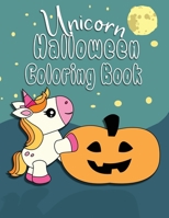 Unicorn Halloween Coloring Book: Unicorn Color Book, Perfect for Toddlers or Kids 2-6, Great Gift for Girls 1692331809 Book Cover