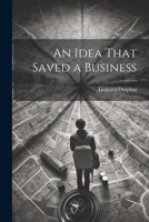 An Idea That Saved a Business 1022458655 Book Cover