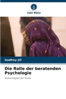Die Rolle der beratenden Psychologie: Notwendigkeit der Studie 6203228702 Book Cover
