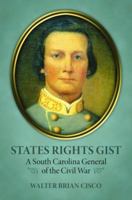 States Rights Gist: A South Carolina General of the Civil War (First Edition Library) 0942597281 Book Cover