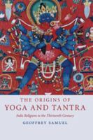 The Origins of Yoga and Tantra: Indic Religions to the Thirteenth Century 0521695341 Book Cover