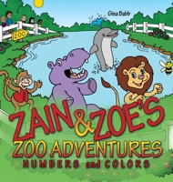 Zain & Zoe's Zoo Adventures: Numbers and Colors B0H6JP1C8S Book Cover