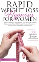 Rapid Weight Loss Hypnosis for Women: Guided Meditations with Exercises. You'll Learn: the Power of Subconscious Mind 500 Powerful Positive Affirmations Motivation and Self-Esteem Eating Habits 1802220968 Book Cover