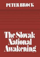 The Slovak National Awakening: An Essay in the Intellectual History of East Central Europe 1442652314 Book Cover