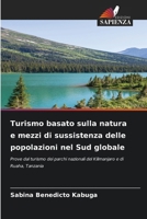 Turismo basato sulla natura e mezzi di sussistenza delle popolazioni nel Sud globale: Prove dal turismo dei parchi nazionali del Kilimanjaro e di Ruaha, Tanzania (Italian Edition) 6208718783 Book Cover