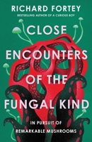 Close Encounters of Fungal Hb: In Pursuit of Remarkable Mushrooms 1639369716 Book Cover