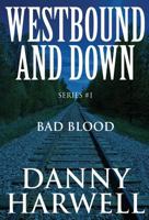 Westbound and Down Series #1: Bad Blood 1499795505 Book Cover