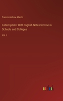 Latin Hymns: With English Notes for Use in Schools and Colleges: Vol. I 3385334454 Book Cover