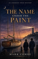 The Name Under The Paint: An Andersen Twins Mystery B0H8RB2N4G Book Cover