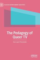 The Pedagogy of Queer TV 3030148718 Book Cover